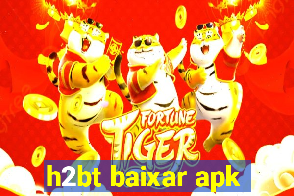 h2bt baixar apk